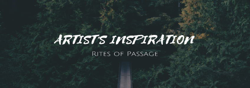 A dark wooded forest in the background. White overlay text reads Artist's Instpiration: Rites of Passage