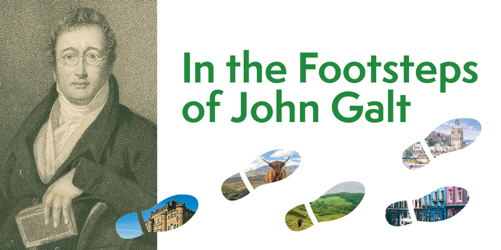 Sepia illustration of John Galt on the left. He is a young man with dark hair and thin wire glasses. He is wearing a high collared shirt and dark overcoat. To the right of the illustration, green text reads In the Footsteps of John Galt. There are five footprints across both photos with snapshots of Scotland scenery.