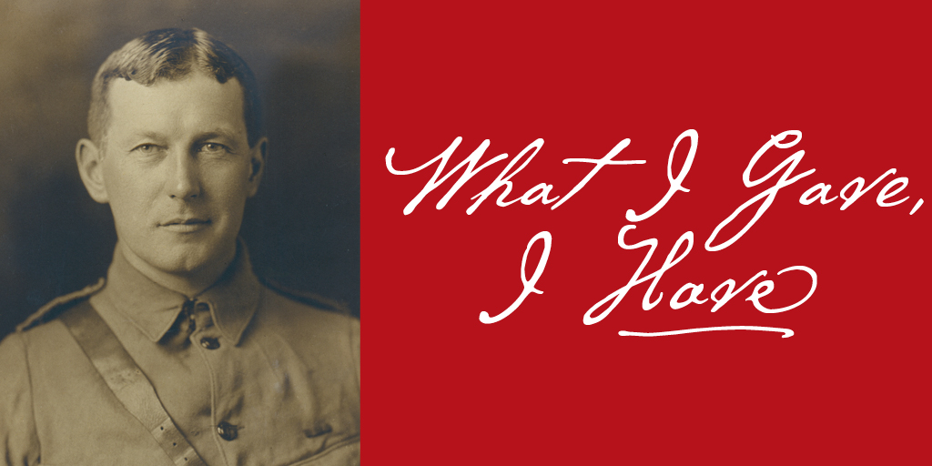 White handwriting on red background reads What I gave, I have. There is a sepia portrait photo of John McCrae to the left.